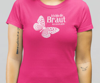 T08 Shirt Junggesellinnenabschied in fuchsia mit Schmetterling, Datumsaufdruck und Text Ich bin die Braut